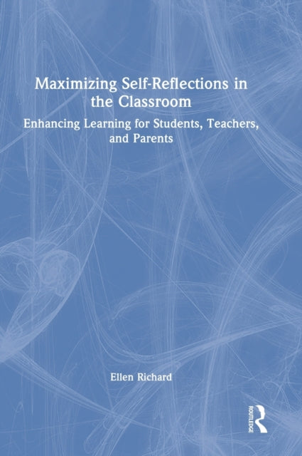 Book cover of: Maximizing Self-Reflections in the Classroom. By: Ellen Richard