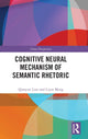 Book cover of: Cognitive Neural Mechanism of Semantic Rhetoric. By: Qiaoyun Liao