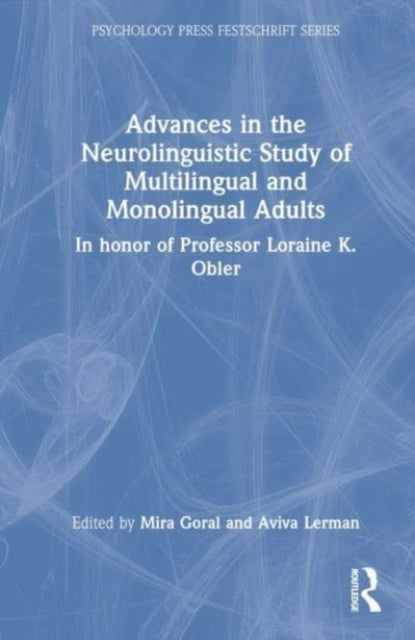 Book cover of: Advances in the Neurolinguistic Study of Multilingual and Monolingual Adults. By: Mira Goral