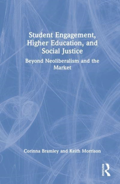 Book cover of: Student Engagement, Higher Education, and Social Justice. By: Corinna Bramley