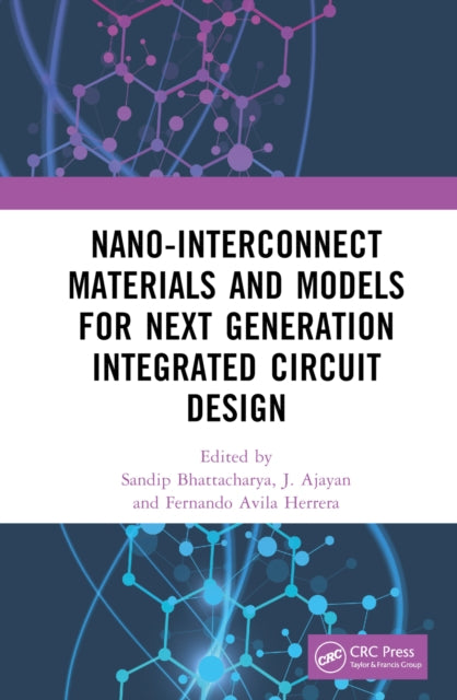 Book cover of: Nano-Interconnect Materials and Models for Next Generation Integrated Circuit Design. By: Sandip Bhattacharya