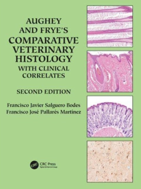 Book cover of: Aughey and Frye’s Comparative Veterinary Histology with Clinical Correlates. By: Francisco Javier Salguero Bodes