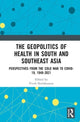 Book cover of: Geopolitics of Health in South and Southeast Asia. By: Vivek Neelakantan