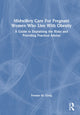 Book cover of: Midwifery Care For Pregnant Women Who Live With Obesity. By: Yvonne M. Greig