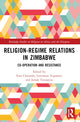 Book cover of: Religion-Regime Relations in Zimbabwe