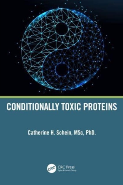 Book cover of: Conditionally Toxic Proteins. By: Catherine H. Schein