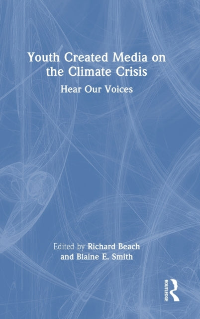 Book cover of: Youth Created Media on the Climate Crisis. By: Richard Beach