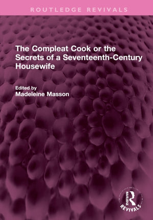 The Compleat Cook or the Secrets of a Seventeenth-Century Housewife