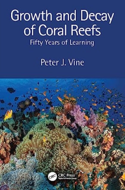 Book cover of: Growth and Decay of Coral Reefs. By: Peter J. Vine