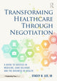 Book cover of: Transforming Healthcare Through Negotiation