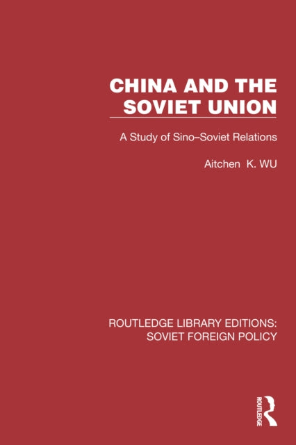 Book cover of: China and the Soviet Union. By: Aitchen K. Wu