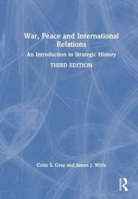 Book cover of: War, Peace and International Relations. By: Colin Gray