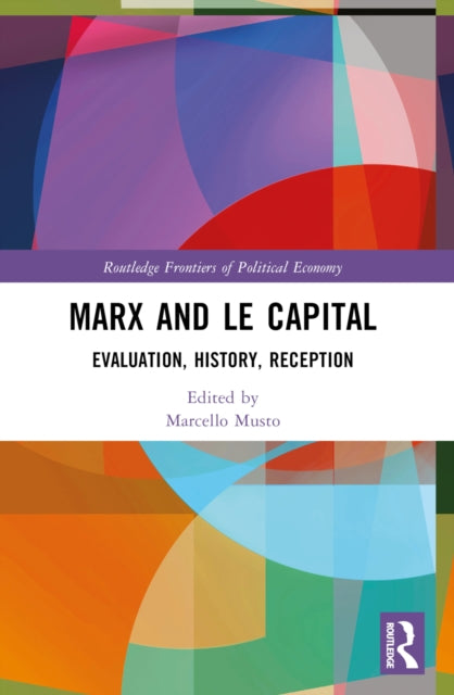 Book cover of: Marx and Le Capital. By: Marcello Musto