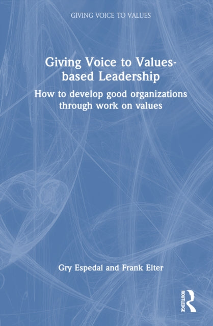 Book cover of: Giving Voice to Values-based Leadership. By: Gry Espedal