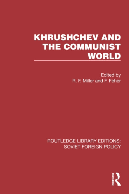 Book cover of: Khrushchev and the Communist World. By: F. Fehér