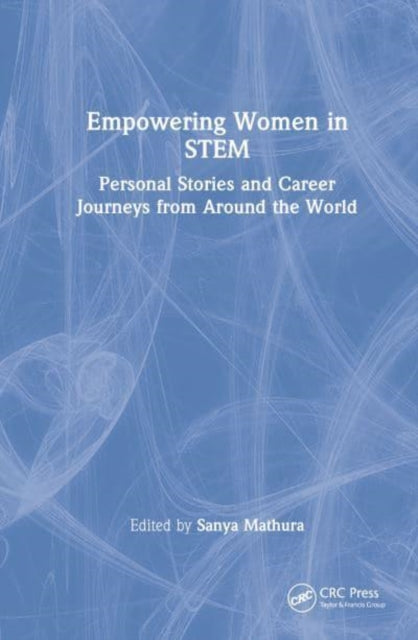 Book cover of: Empowering Women in STEM. By: Sanya Mathura