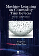 Book cover of: Machine Learning on Commodity Tiny Devices. By: Song Guo
