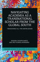 Book cover of: Navigating Academia as a Transnational Scholar from the Global South