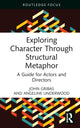 Book cover of: Exploring Character Through Structural Metaphor. By: John Gribas