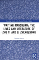 Book cover of: Writing Manchuria: The Lives and Literature of Zhu Ti and Li Zhengzhong. By: Norman Smith