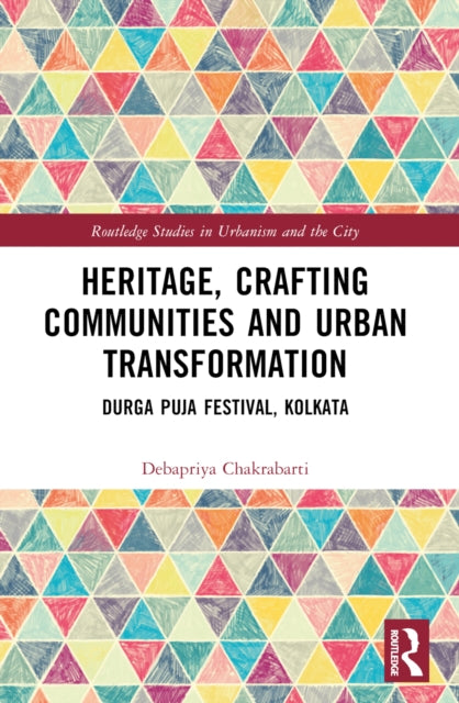 Book cover of: Heritage, Crafting Communities and Urban Transformation. By: Debapriya Chakrabarti