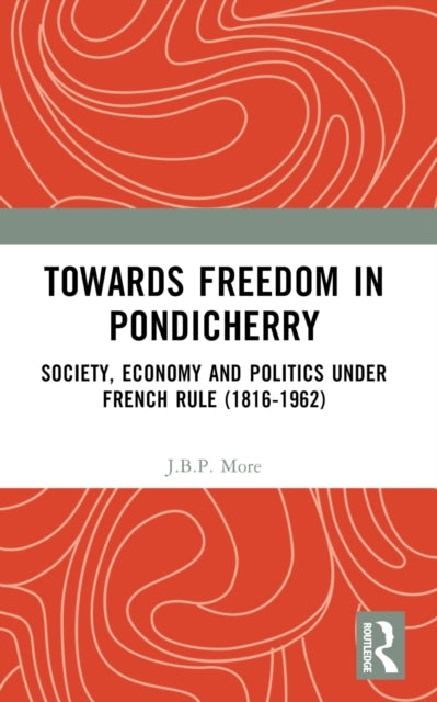 Book cover of: Towards Freedom in Pondicherry