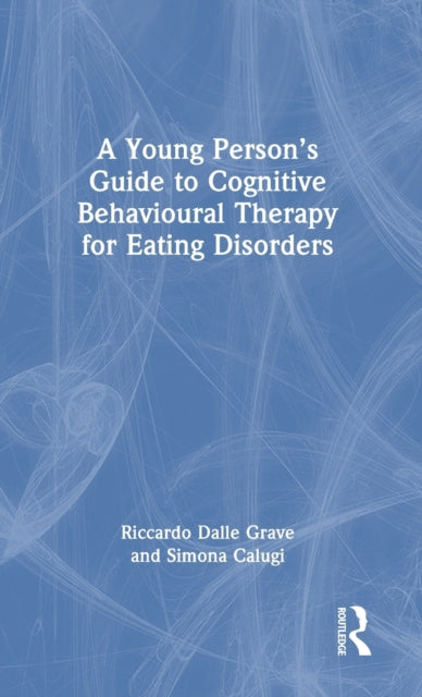 Book cover of: Young Person’s Guide to Cognitive Behavioural Therapy for Eating Disorders. By: Riccardo Dalle Grave