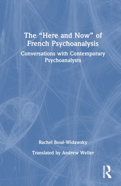 The “Here and Now” of French Psychoanalysis