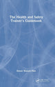 Book cover of: Health and Safety Trainer’s Guidebook. By: Simon Watson Pain
