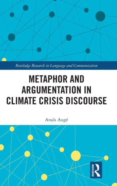 Book cover of: Metaphor and Argumentation in Climate Crisis Discourse. By: Anaïs Augé