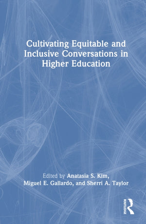 Cultivating Equitable and Inclusive Conversations in Higher Education