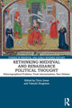 Book cover of: Rethinking Medieval and Renaissance Political Thought. By: Chris Jones