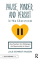 Book cover of: Pause, Ponder, and Persist in the Classroom. By: Julie Schmidt Hasson