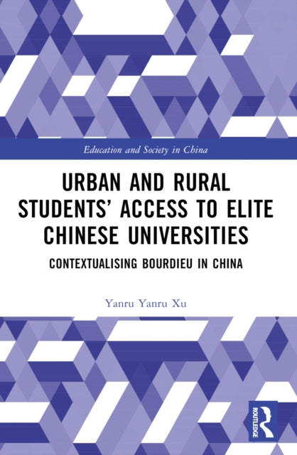 Book cover of: Urban and Rural Students’ Access to Elite Chinese Universities. By: Yanru Xu