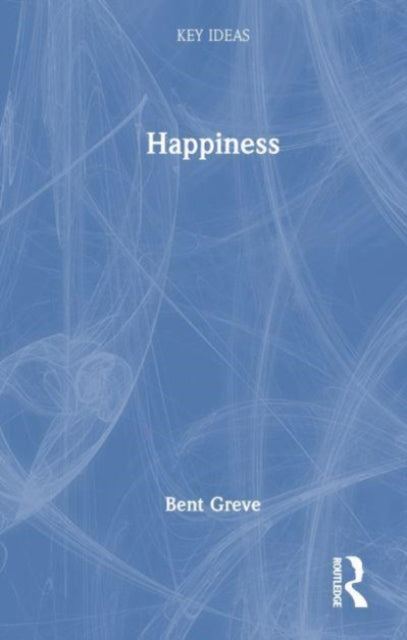 Book cover of: Happiness. By: Bent Greve
