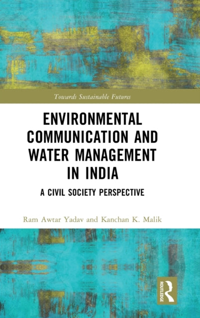 Book cover of: Environmental Communication and Water Management in India. By: Ram Awtar Yadav