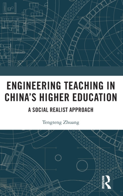 Book cover of: Engineering Teaching in China’s Higher Education. By: Tengteng Zhuang