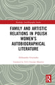 Book cover of: Family and Artistic Relations in Polish Women’s Autobiographical Literature. By: Aleksandra Grzemska