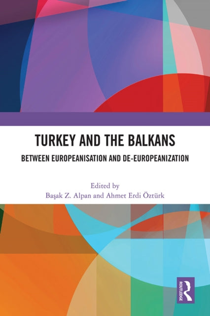 Book cover of: Turkey and the Balkans. By: Basak Alpan