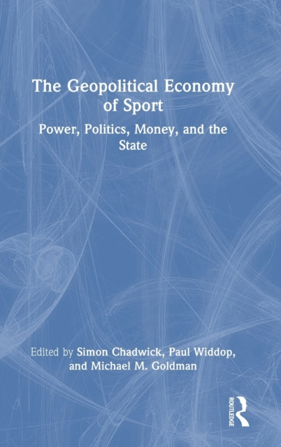 Book cover of: Geopolitical Economy of Sport. By: Simon Chadwick