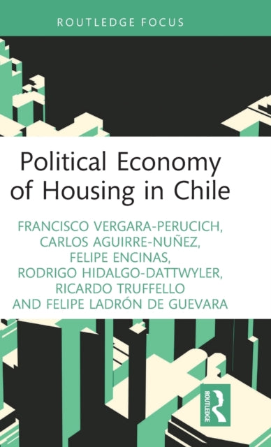Book cover of: Political Economy of Housing in Chile. By: Vergara-Perucich Francisco