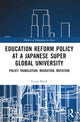 Book cover of: Education Reform Policy at a Japanese Super Global University. By: Grant Black