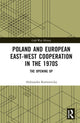 Book cover of: Poland and European East-West Cooperation in the 1970s. By: Aleksandra Komornicka