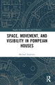 Book cover of: Space, Movement, and Visibility in Pompeian Houses. By: Michael A. Anderson