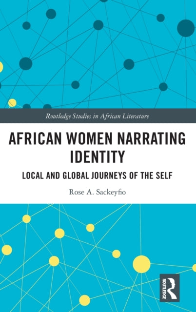Book cover of: African Women Narrating Identity. By: Rose A. Sackeyfio