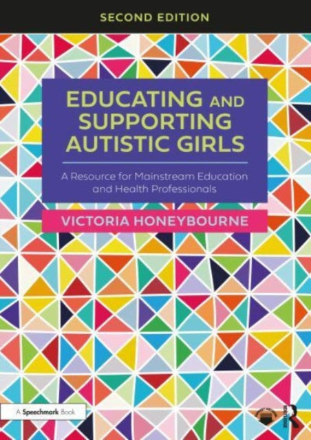 Book cover of: Educating and Supporting Autistic Girls. By: Victoria Honeybourne