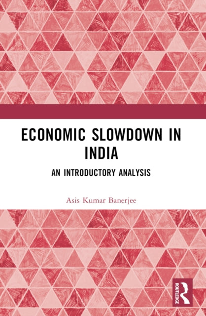 Book cover of: Economic Slowdown in India. By: Asis K. Banerjee