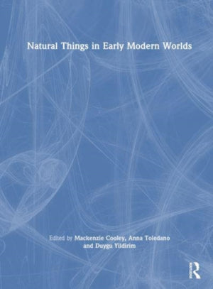 Natural Things in Early Modern Worlds
