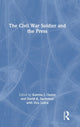 Book cover of: Civil War Soldier and the Press. By: Katrina J. Quinn