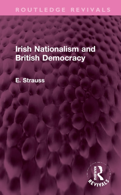 Book cover of: Irish Nationalism and British Democracy. By: Strauss, E.